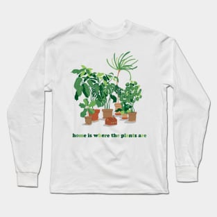 home is where the plants are Long Sleeve T-Shirt